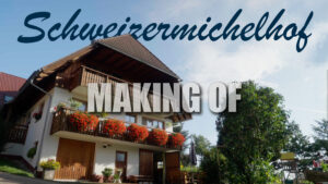 MAKING OF Schweizermichelhof